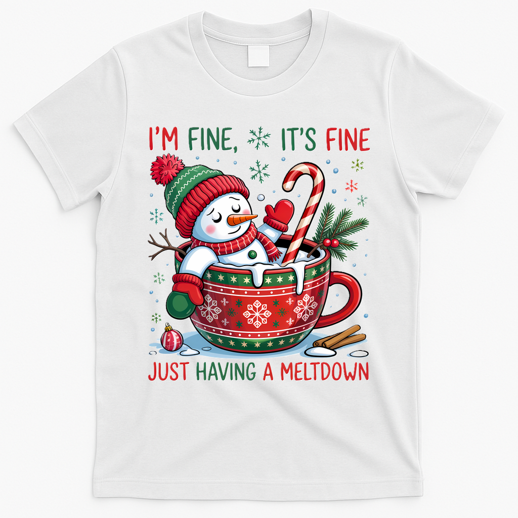 I'm Fine Its Fine Just Having A Meltdown Funny Snowman Christmas T-Shirt - White