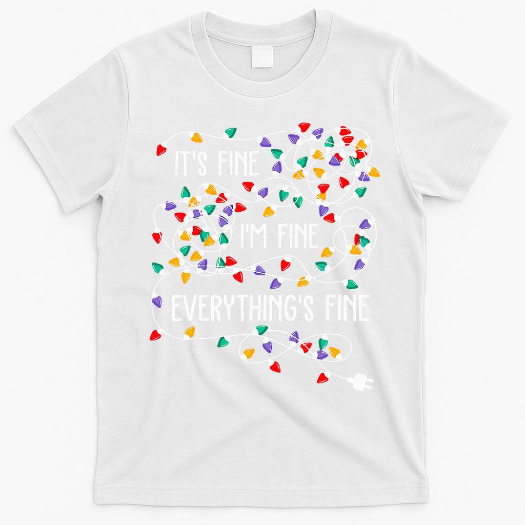ItS Fine IM Fine Everything Is Fine Christmas Lights Xmas T-Shirt - White