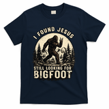 I Found Jesus Still Looking Bigfoot Retro Funny Christian T-Shirt - Navy