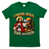 I Found Jesus Still Looking Bigfoot T-Shirt - Green