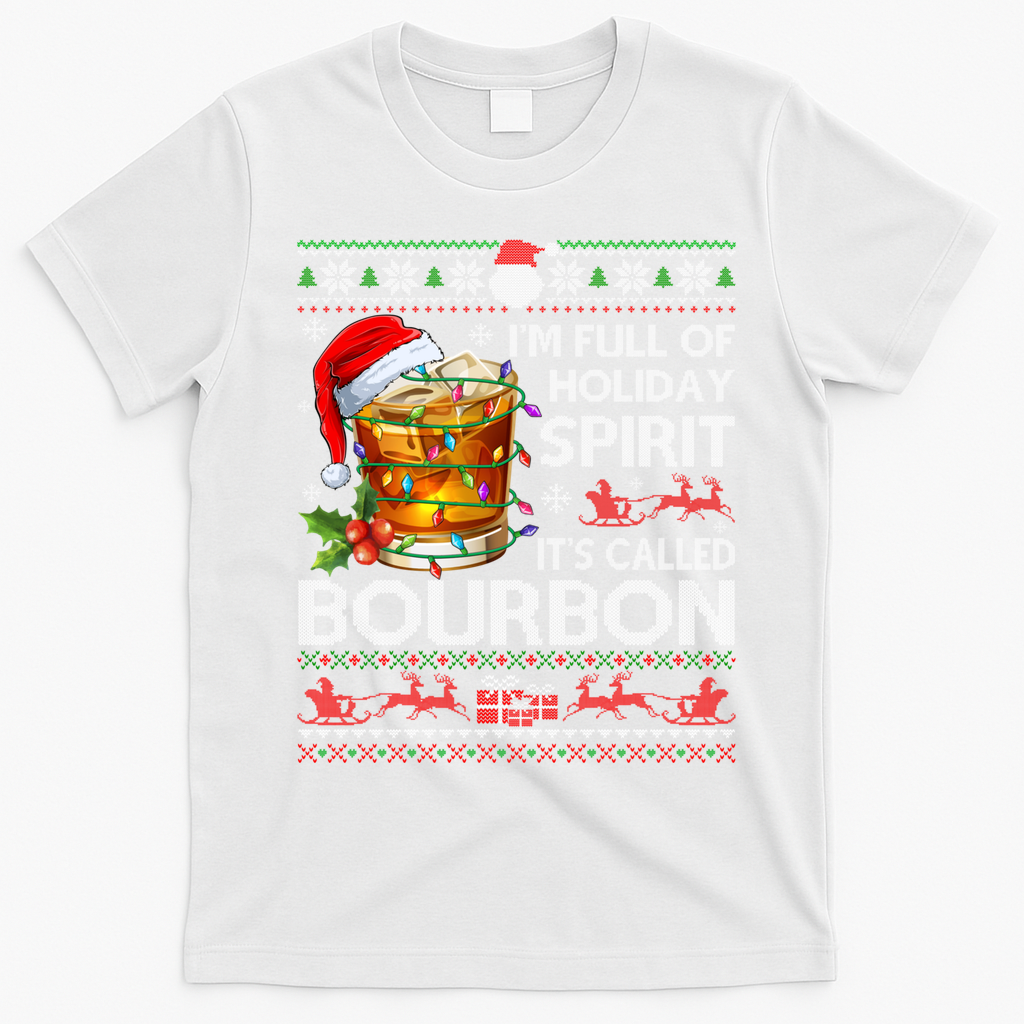 IM Full Of Holiday Spirit Bourbon Ugly Xmas Pajamas Gift T-Shirt - White
