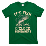 It's Fish O'Clock Somewhere T-Shirt - Green