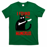I Found This Humerus Funny Cat Anatomy T-Shirt