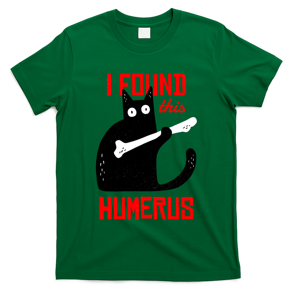 I Found This Humerus Funny Cat Anatomy T-Shirt