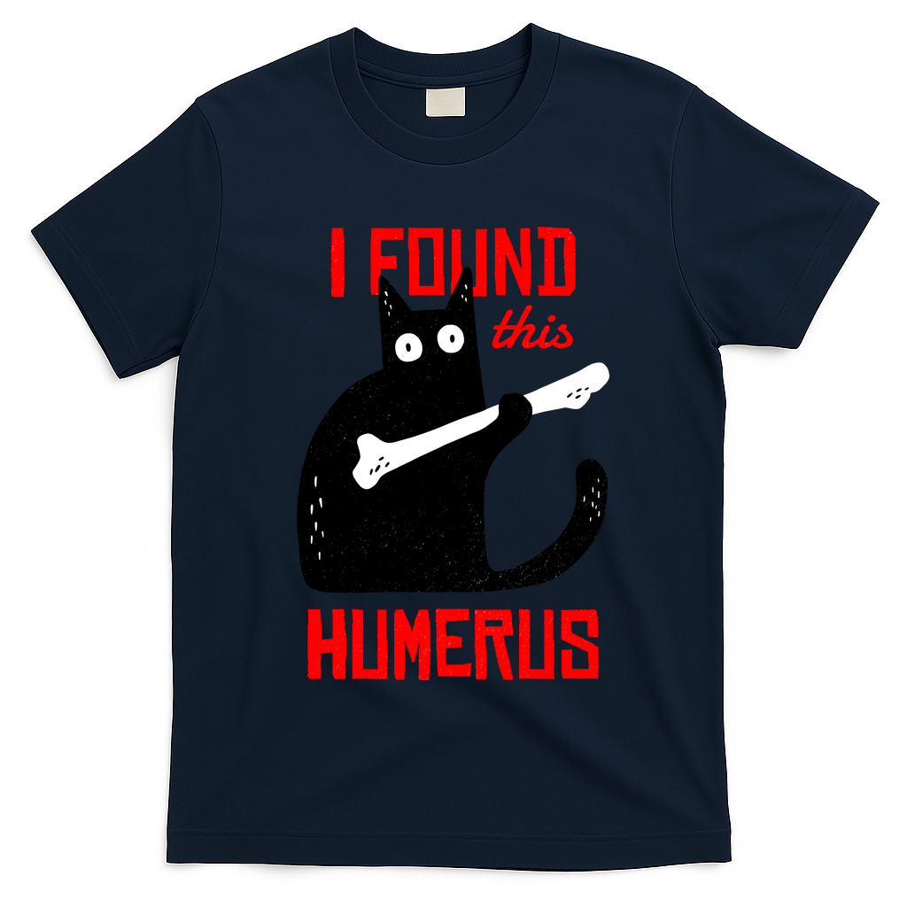 I Found This Humerus Funny Cat Anatomy T-Shirt