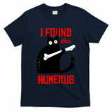 I Found This Humerus Funny Cat Anatomy T-Shirt