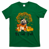 It's Fall Y'all Pug Dog Pumpkin Autumn Thanksgiving T-Shirt - Green