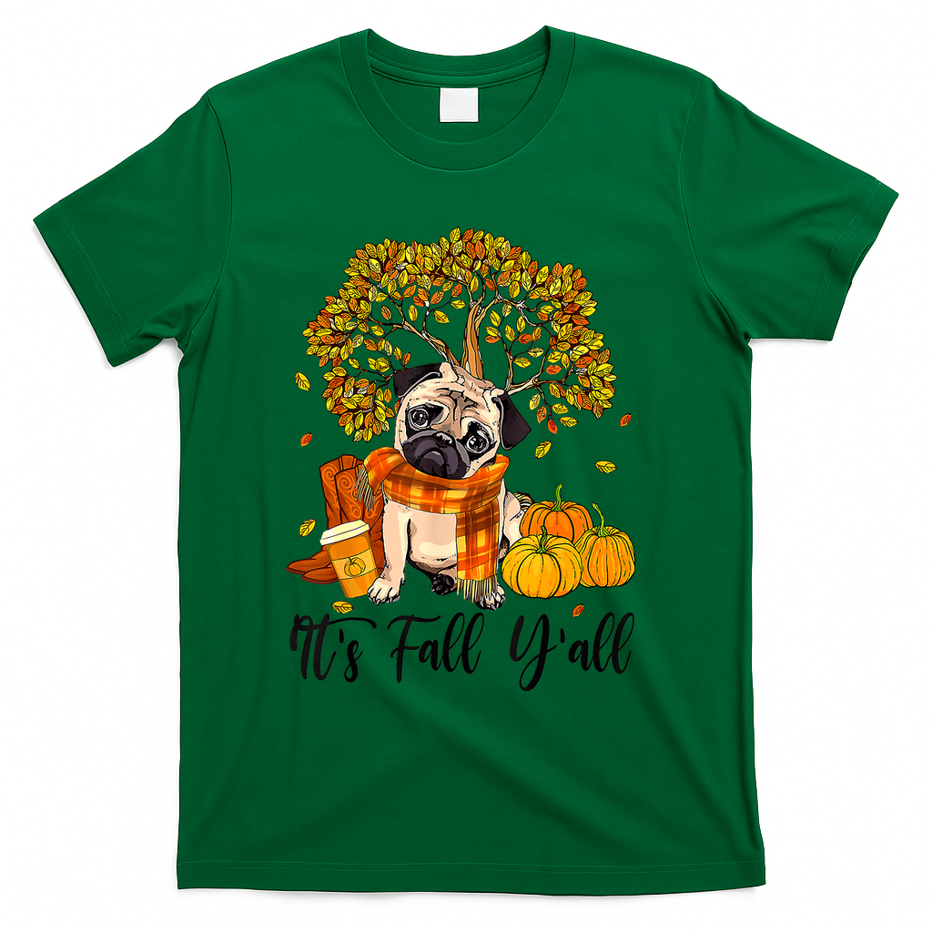 It's Fall Y'all Pug Dog Pumpkin Autumn Thanksgiving T-Shirt - Green