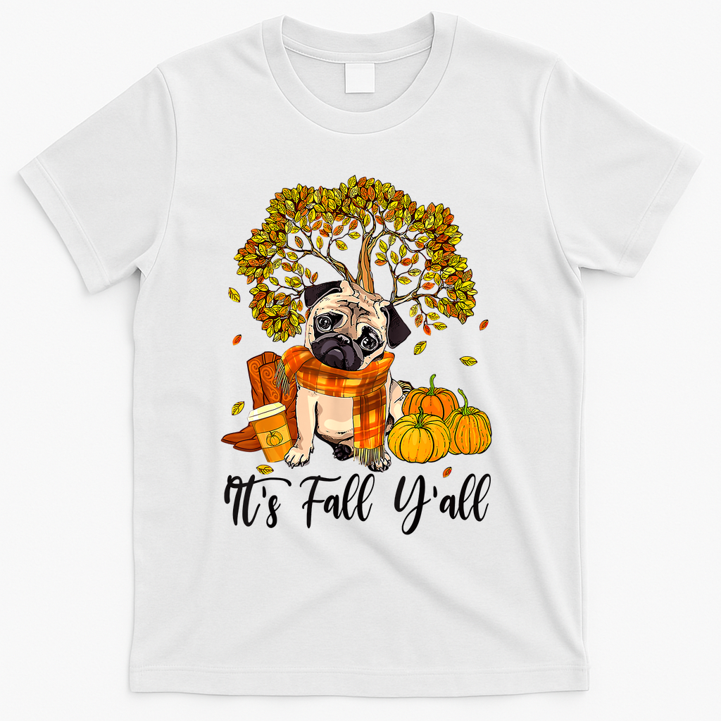 It's Fall Y'all Pug Dog Pumpkin Autumn Thanksgiving T-Shirt - White