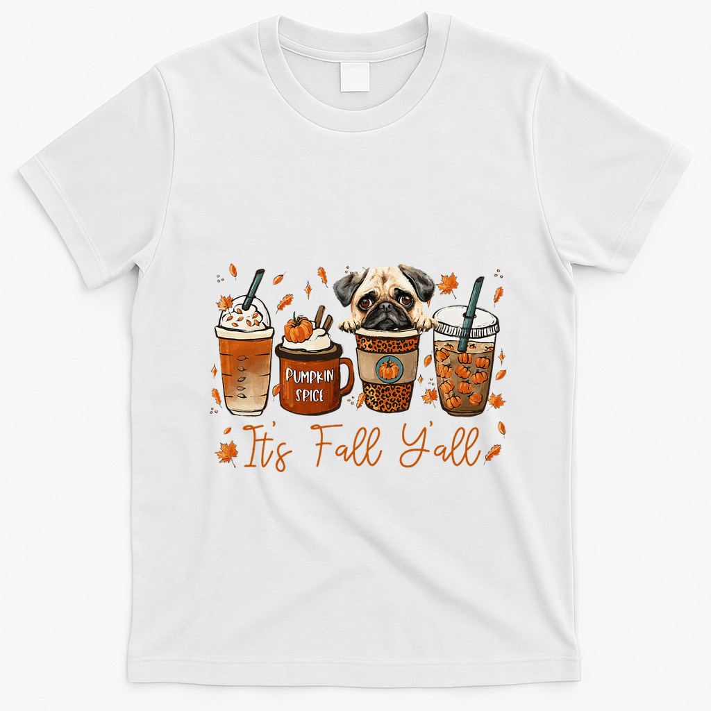 It?S Fall Y?All Pug Dog Coffee Pumpkin Spice Latte Autumn T-Shirt - White