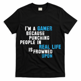 I'm A Gamer Because Punching People T-Shirt