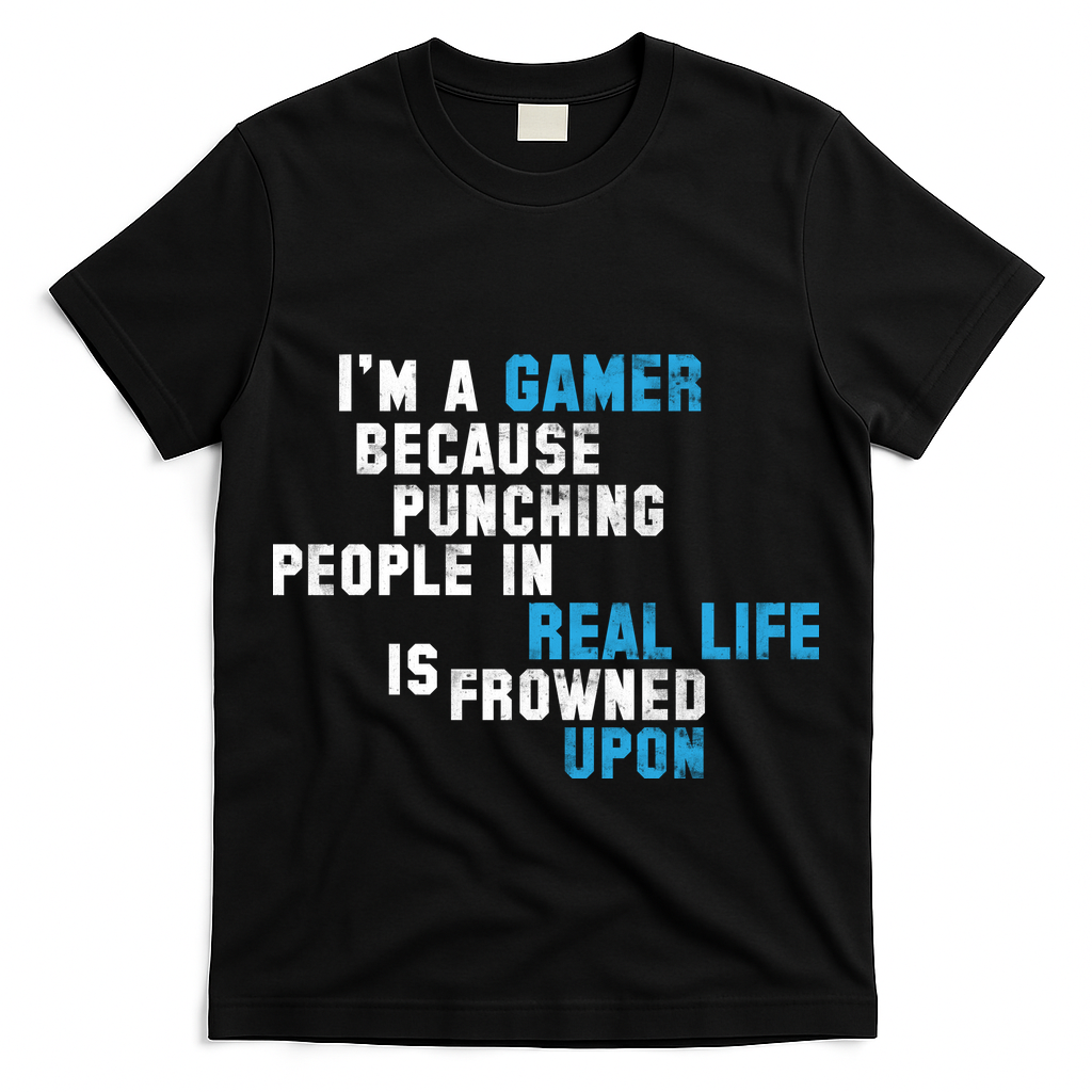 I'm A Gamer Because Punching People T-Shirt