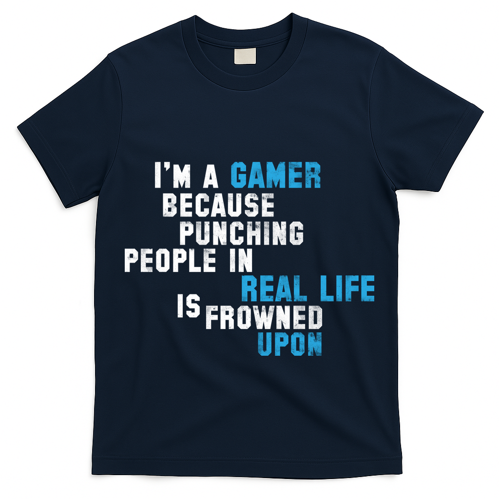 I'm A Gamer Because Punching People T-Shirt