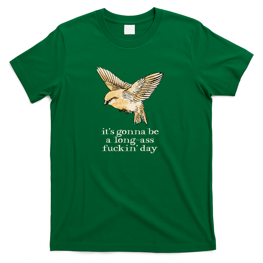 it's gonna be a long-ass fuckin' day (light text) - Green
