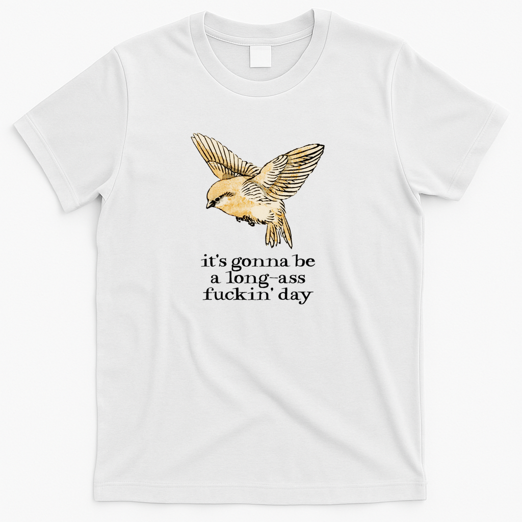 it's gonna be a long-ass fuckin' day (dark text) - White