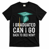 I Graduated Can I Go Back To Bed Now Funny Graduation T-Shirt - Black