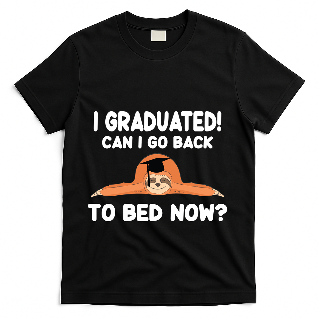 I Graduated Can I Go Back To T T-Shirt - Black