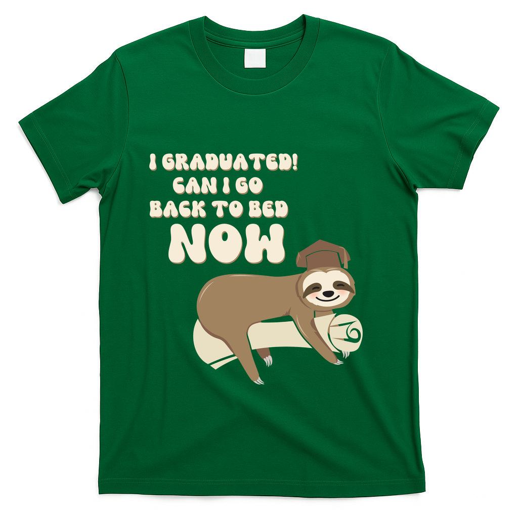I Graduated Can Go Back To Bed Now Funny Graduation Sloth T-Shirt - Green
