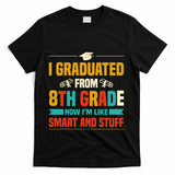 I Graduated From 8th Grade Now Im Like T-Shirt - Black