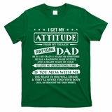 I Get My Attitude From My Freaking Awesome Dad Father's Day T-Shirt