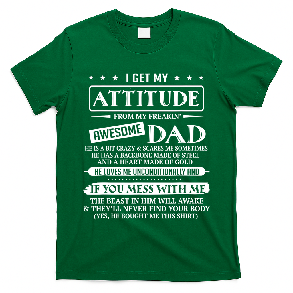 I Get My Attitude From My Freaking Awesome Dad Father's Day T-Shirt