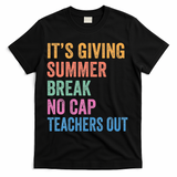 Its Giving Summer Break No Cap Funny Teacher Last Day T-Shirt - Black