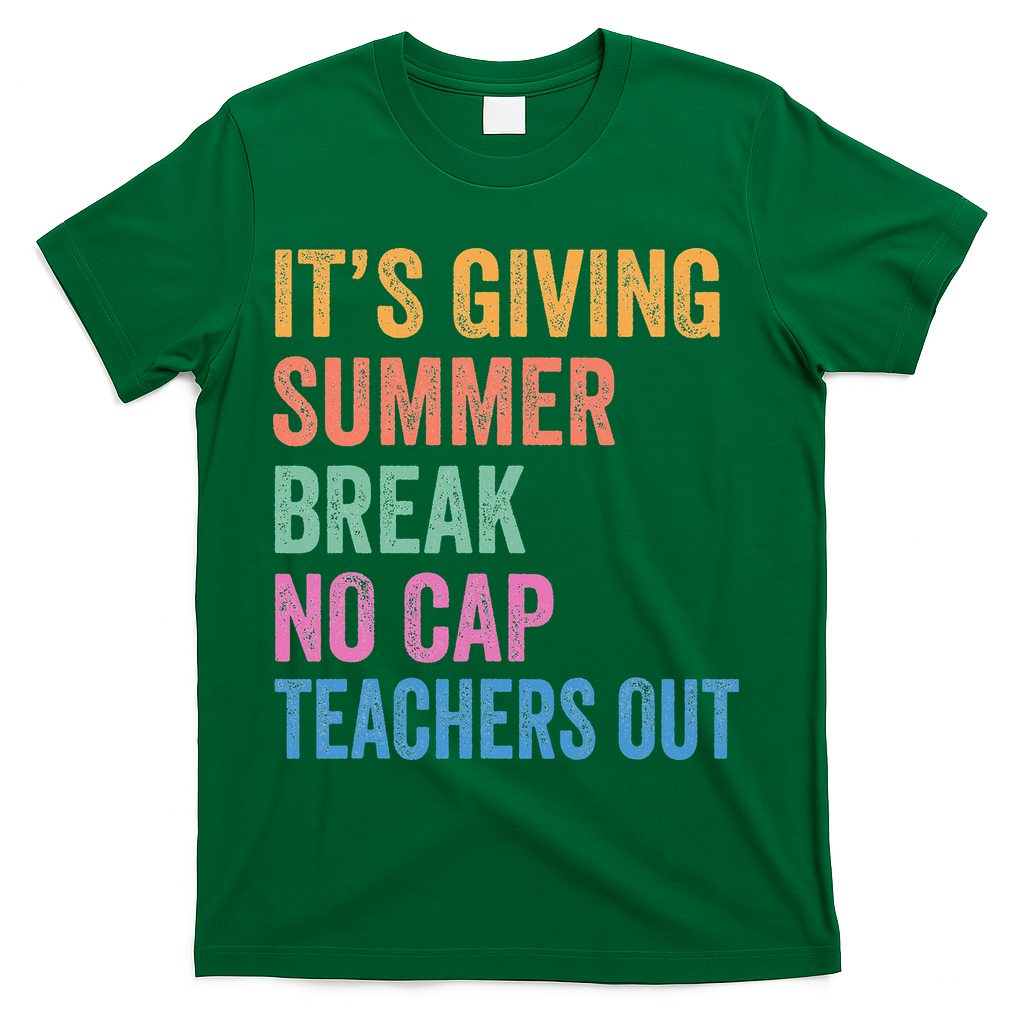 Its Giving Summer Break No Cap Funny Teacher Last Day T-Shirt - Green
