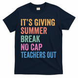 Its Giving Summer Break No Cap Funny Teacher Last Day T-Shirt - Navy