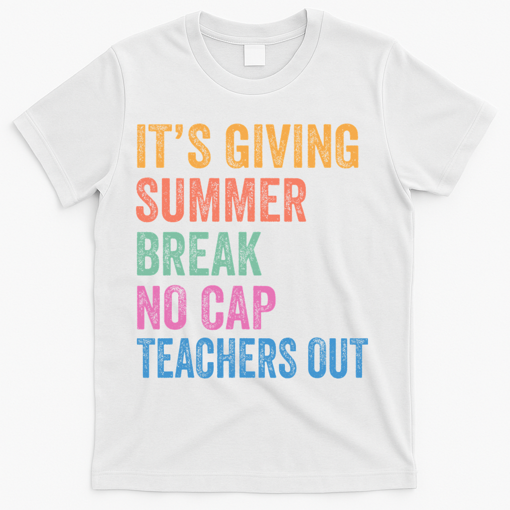 Its Giving Summer Break No Cap Funny Teacher Last Day T-Shirt - White