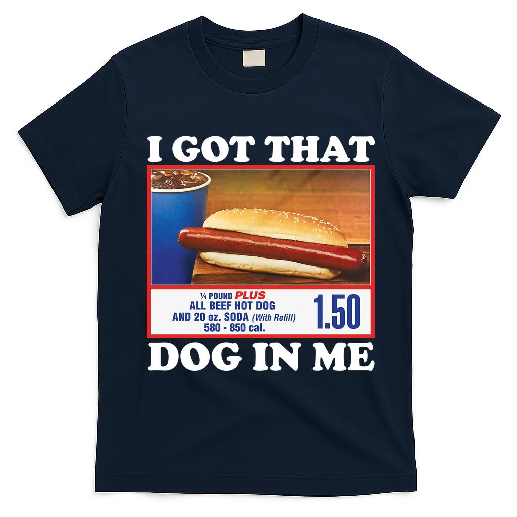 I Got That Dog In Me Costco T-Shirt - Navy Blue