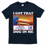 I Got That Dog In Me Costco T-Shirt - Navy Blue