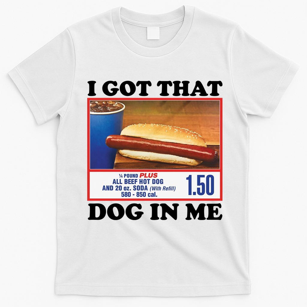 I Got That Dog In Me Costco T-Shirt - White