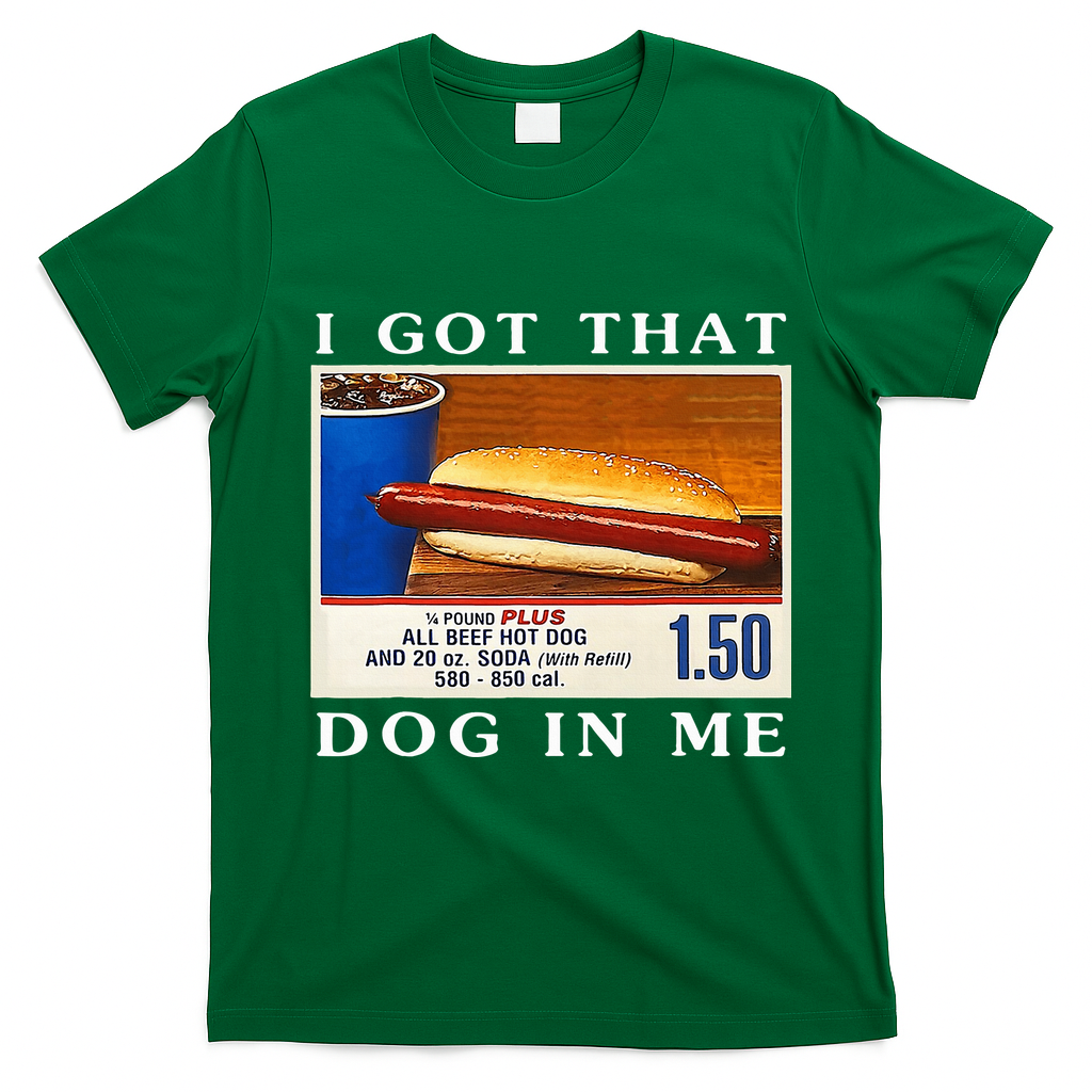 I Got That Dog In Me Funny Hot Dogs Combo   T-Shirt - Irish Green