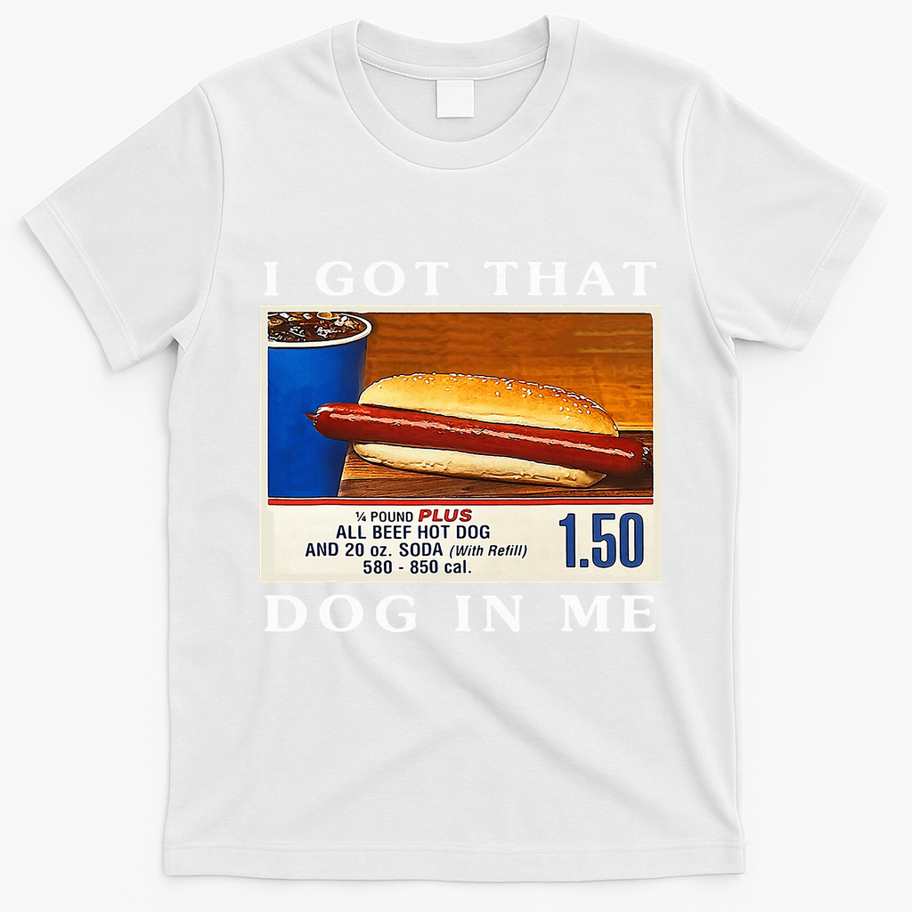 I Got That Dog In Me Funny Hot Dogs Combo   T-Shirt - White