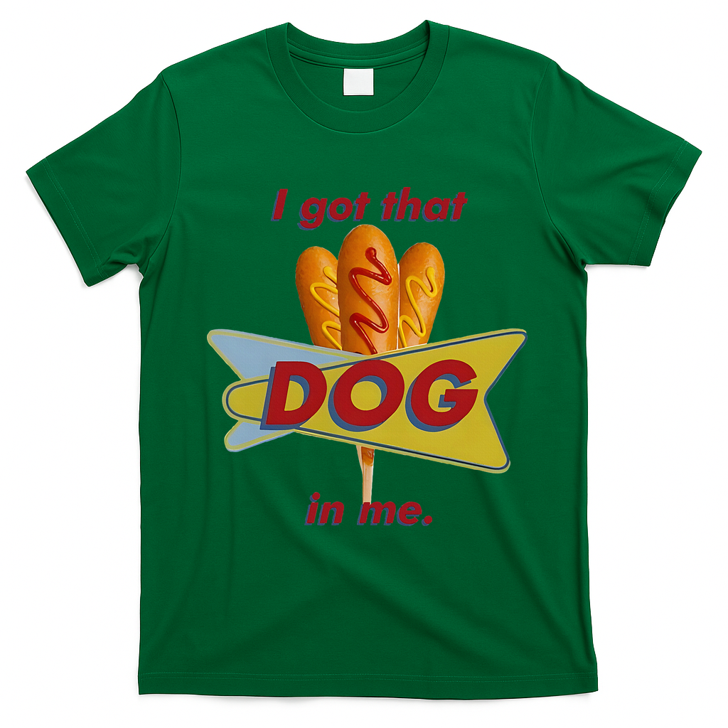 I Got That Corn Dog In Me T-Shirt - Irish Green