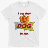 I Got That Corn Dog In Me T-Shirt - White
