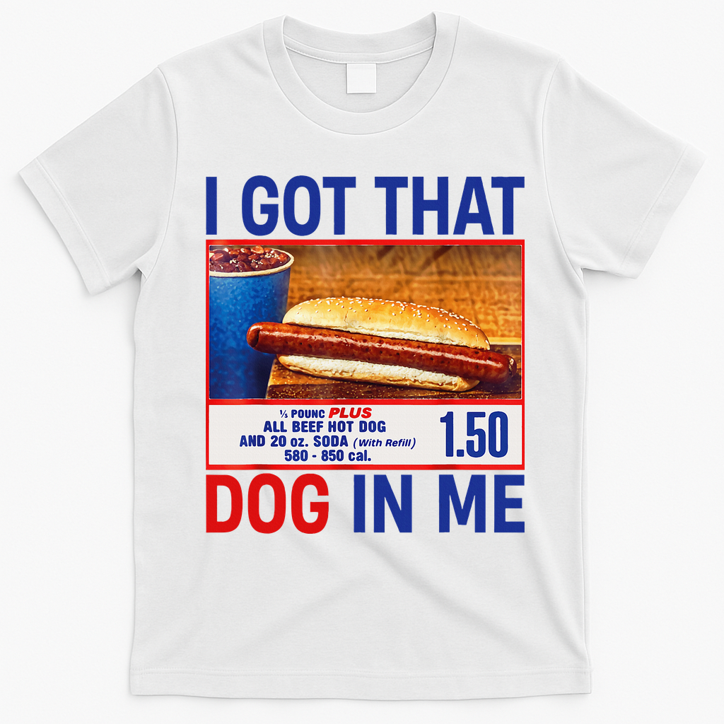 I Got That Dog In Me Funny Hotdogs Combo 4th Of July Dad Mom T-Shirt - White