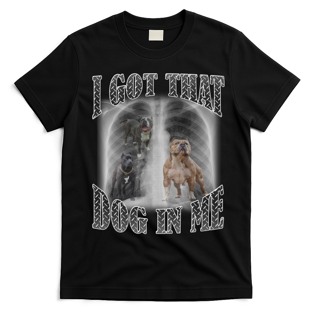 I Got That Dog In Me Funny T-Shirt - Black