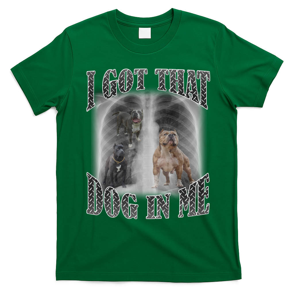 I Got That Dog In Me Funny T-Shirt - Irish Green