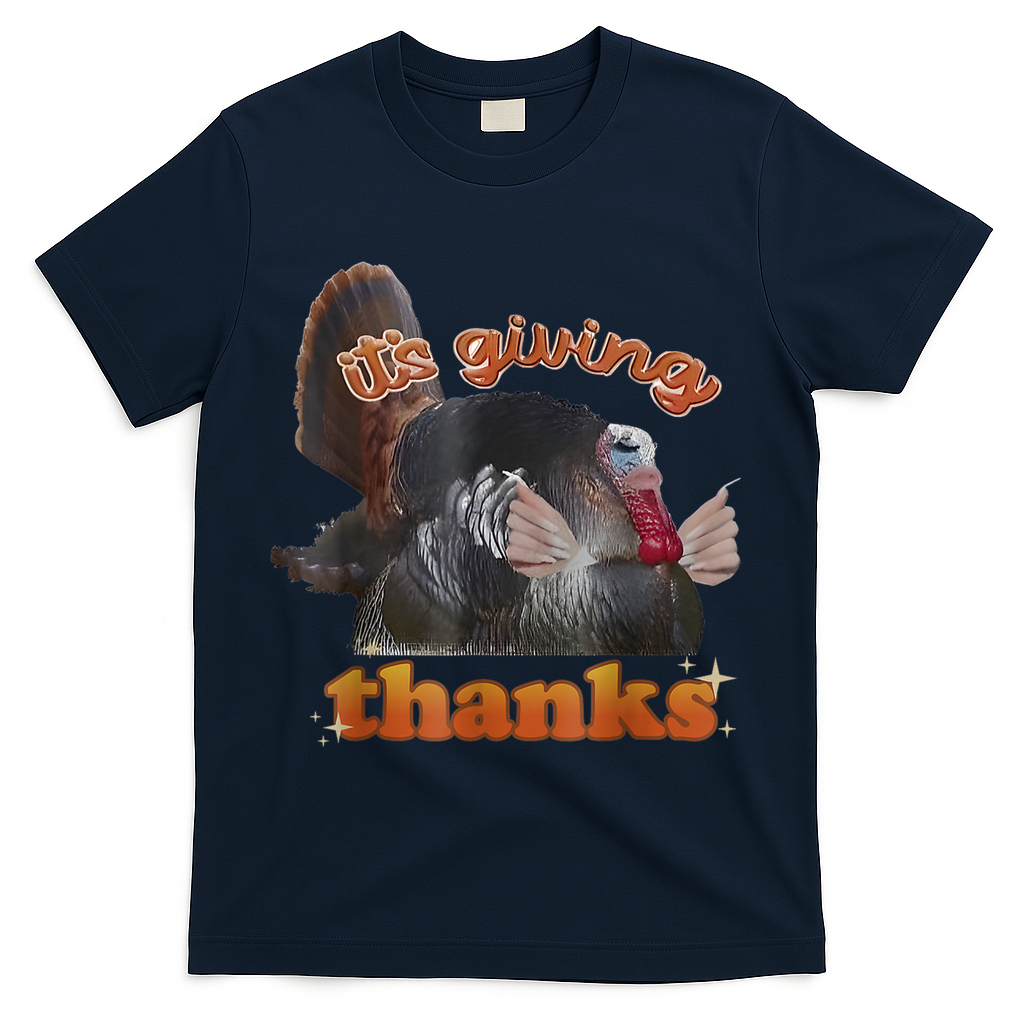 It’S Giving Thanks Turkey Thanksgiving T-Shirt - Navy