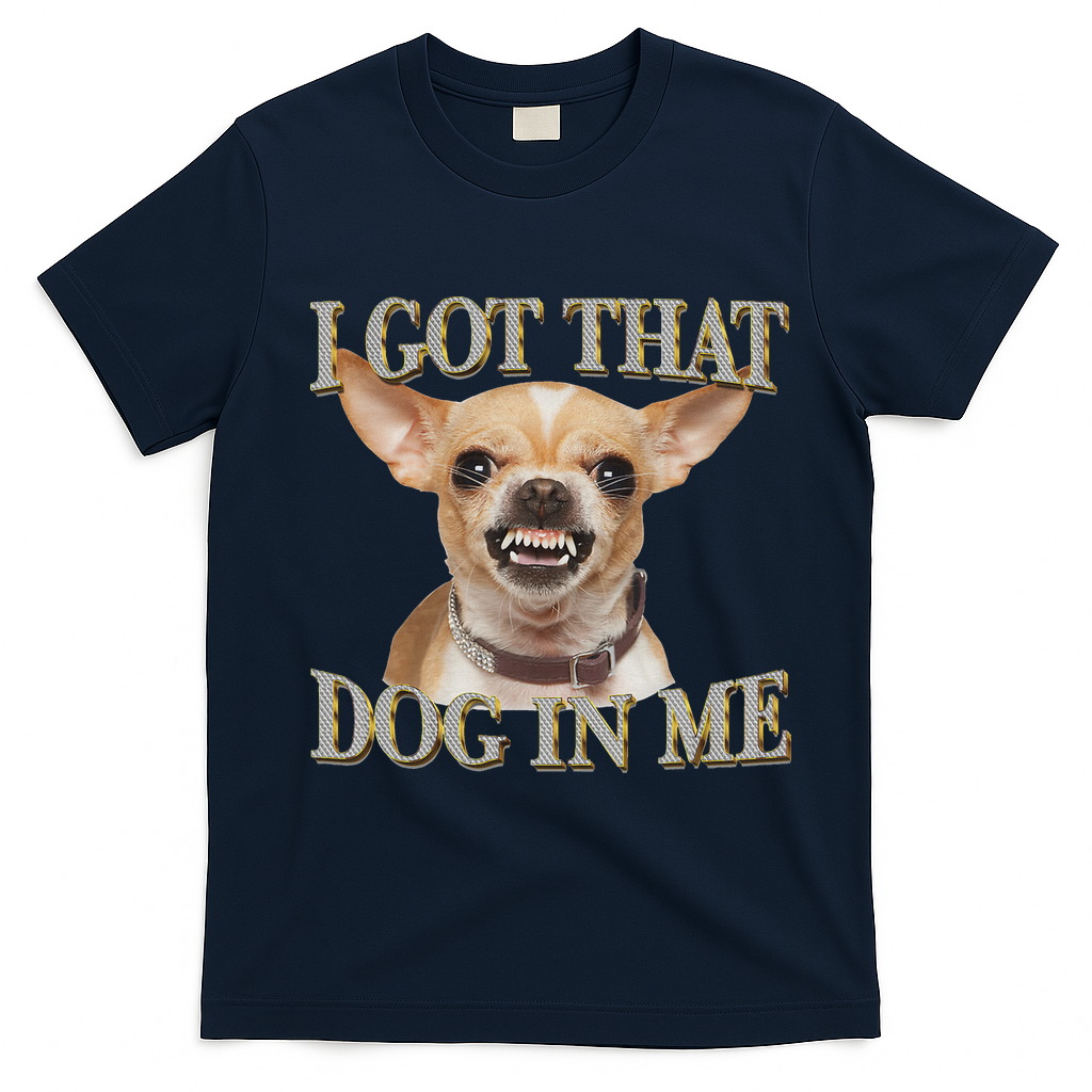 I Got That Dog In Me Funny Dog Chihuahua Lovers T-Shirt - Navy Blue