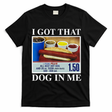 I Got That Dog In Me Funny Hot Dogs Combo Gifts T-Shirt - Black