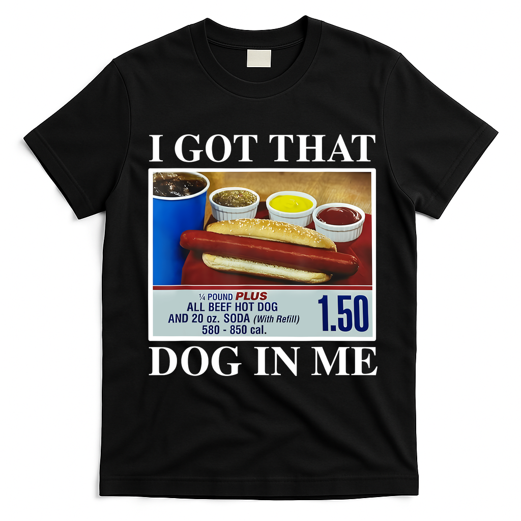 I Got That Dog In Me Funny Hot Dogs Combo Gifts T-Shirt - Black