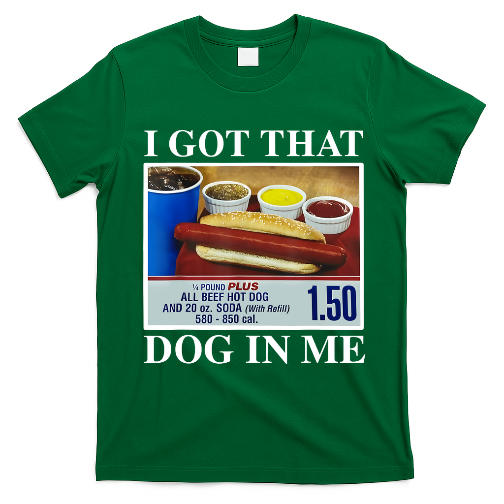I Got That Dog In Me Funny Hot Dogs Combo Gifts T-Shirt - Irish Green