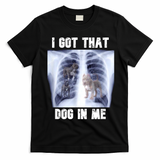 I Got That Dog In Me Xray Meme T-Shirt - Black