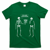 IVe Got Your Back Funny Skeleton Pun T-Shirt - Irish Green
