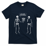 IVe Got Your Back Funny Skeleton Pun T-Shirt - Navy Blue