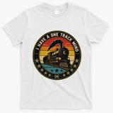 I Have A One Track Mind Train Engine Railroad Funny T-Shirt - White