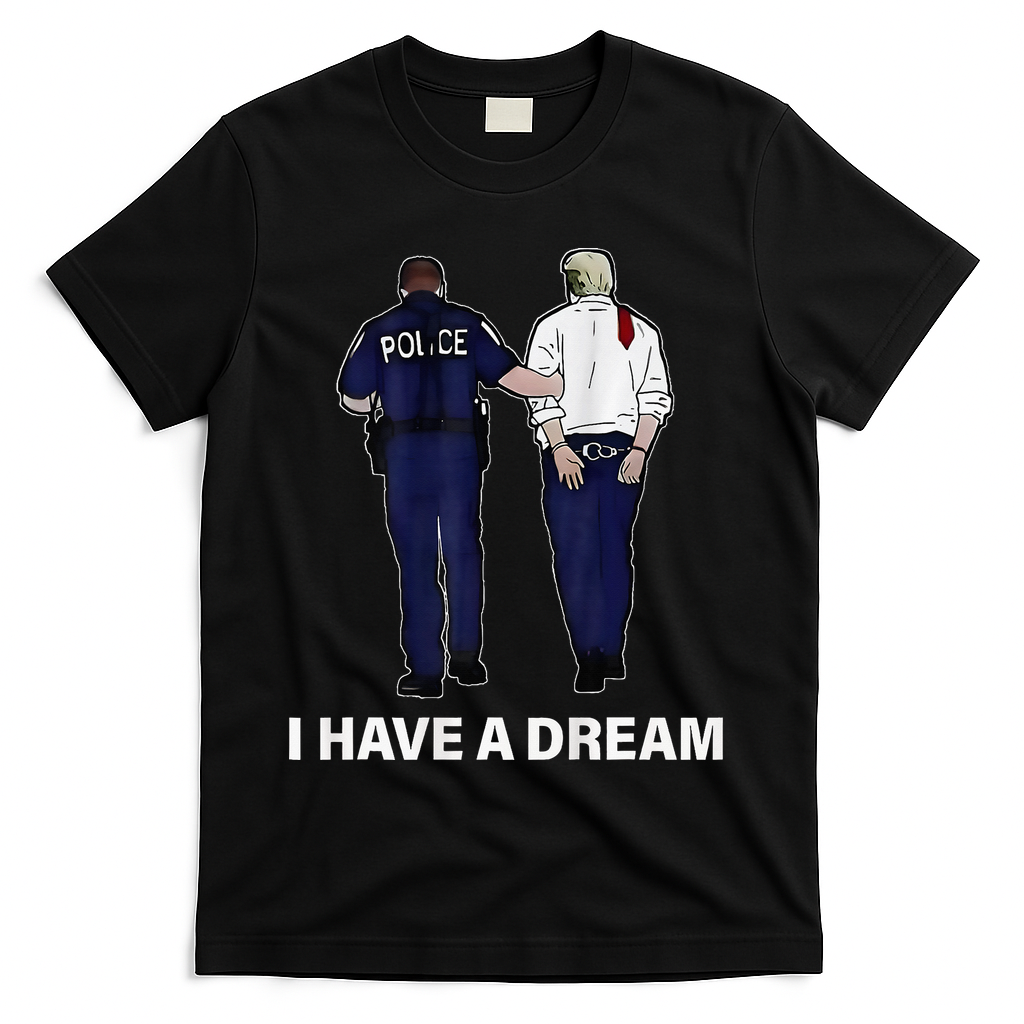 I Have A Dream Funny Trump Police Saying Women T-Shirt - Black