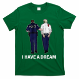 I Have A Dream Funny Trump Police Saying Women T-Shirt - Green
